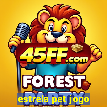 estrela pet jogo